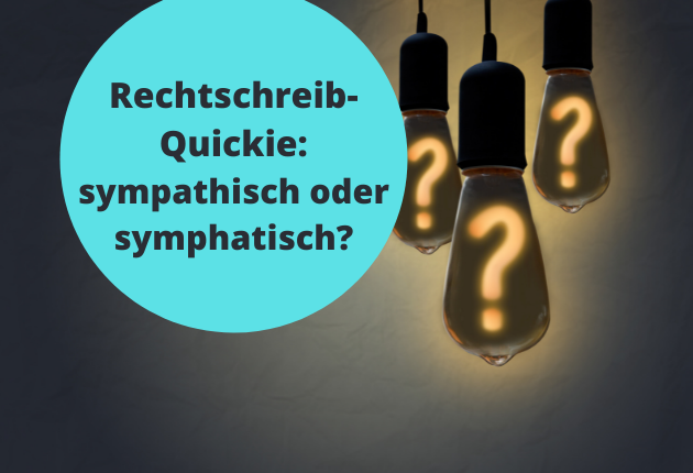 Rechtschreib-Quickie: sympathisch oder symphatisch?