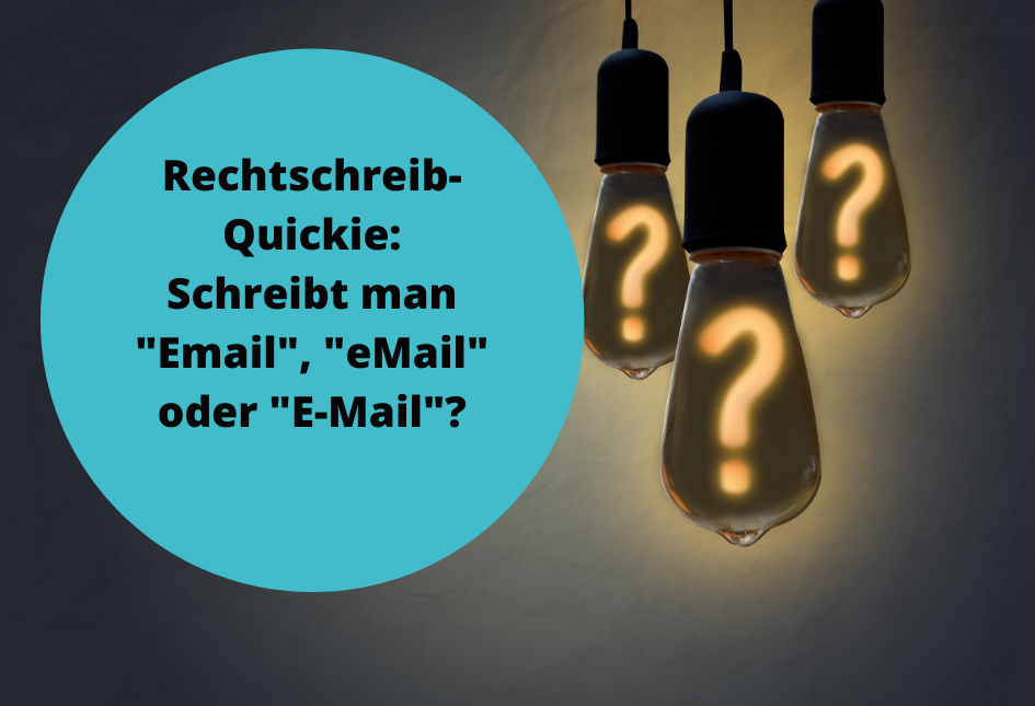 Rechtschreib-Quickie: Schreibt man Email, eMail oder E-Mail?