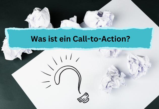 Papier mit Fragezeichen, dazu Schriftzug: Was ist ein Call-to-Action?