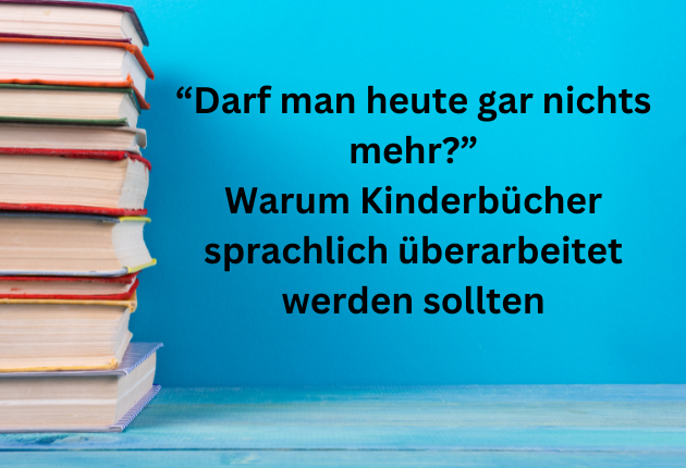 Titelbild zum Blogpost "Warum Kinderbücher sprachlich überarbeitet werden sollten", dekorativ.