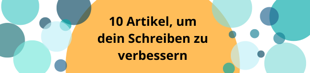 10 Artikel, um dein Schreiben zu verbessern