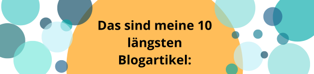 Das sind meine 10 längsten Blogartikel