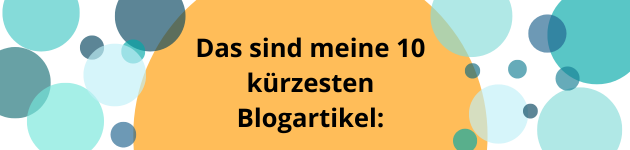 Das sind meine 10 kürzesten Blogartikel