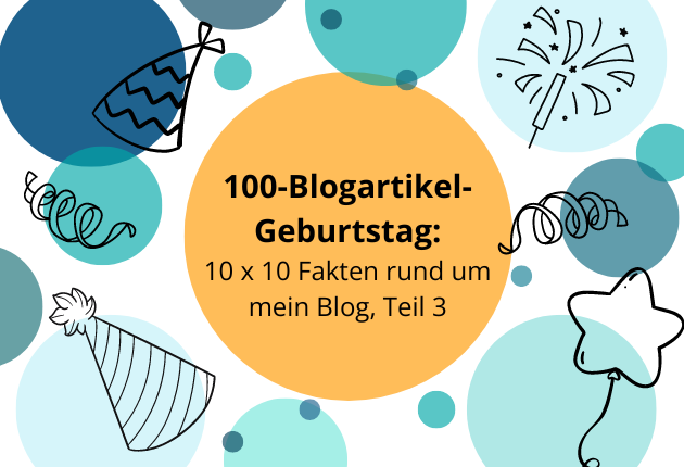 10 x 10 Fakten rund um mein Blog, Teil 3